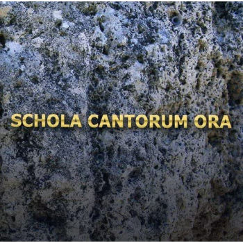 Schola Cantorum - Ora