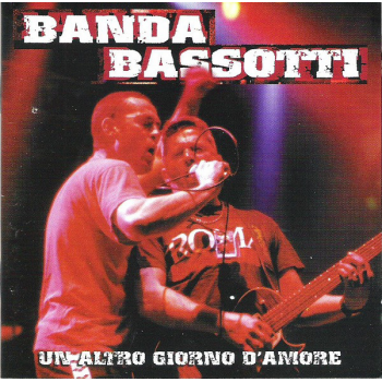 Banda Bassotti - Un altro giorno d'amore (2 C.D.)