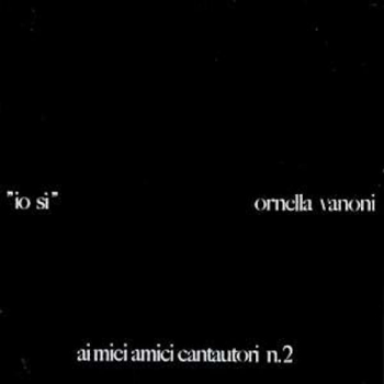Ornella Vanoni - Io si / Ai...