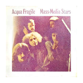 Acqua Fragile - Mass-Media Stars (c.d.)